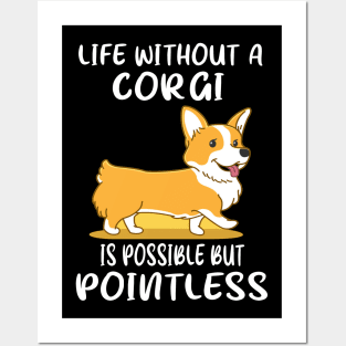 Life Without A Corgi Is Possible But Pointless (49) Posters and Art